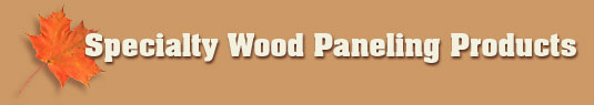 Specialty Wood Paneling Products